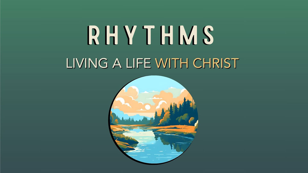 Rhythms Living a Life With Christ